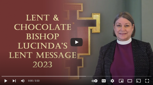 Lent & Chocolate: Bishop Lucinda's Lent Message 2023